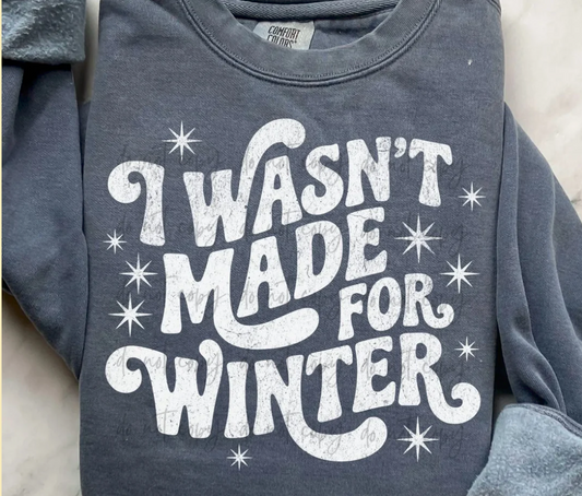 I Wasn’t Made For Winter Distressed